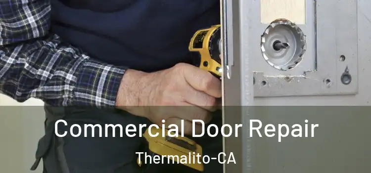  Commercial Door Repair Thermalito-CA