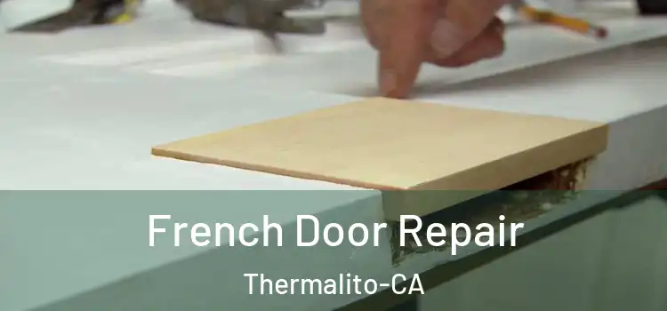  French Door Repair Thermalito-CA