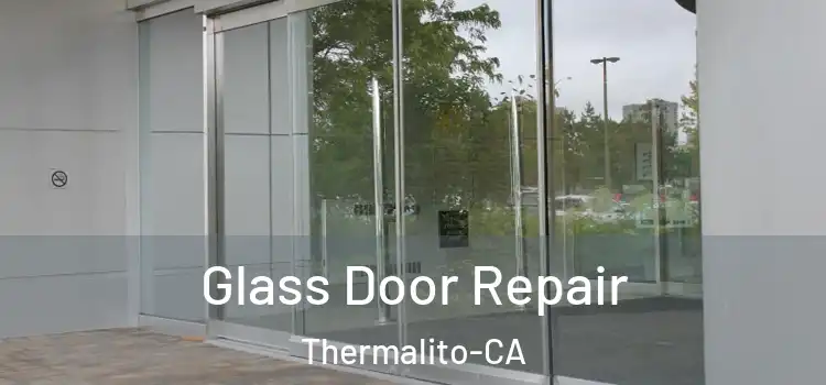 Glass Door Repair Thermalito-CA