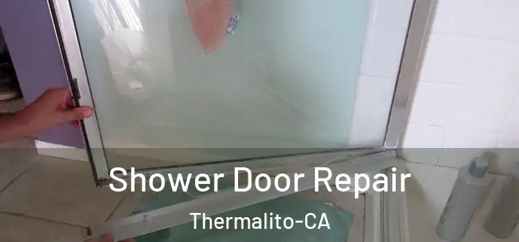  Shower Door Repair Thermalito-CA
